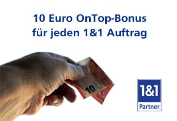 Sichern Sie sich für jeden 1&1 Auftrag 10,- € on top