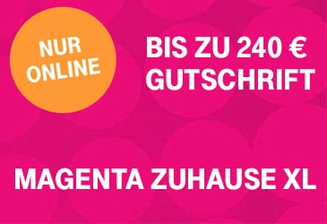 Jetzt auch MagentaZuhause XL mit attraktiver Gutschrift