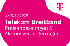 ab 01.10.2026: Telekom Breitband, Preisanpassungen & Aktionsverlängerungen